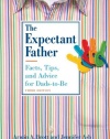 The Expectant Father: Facts, Tips, and Advice for Dads-to-Be (New Father Series)