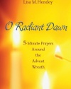 O Radiant Dawn: 5-Minute Prayers Around the Advent Wreath