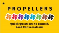 Propellers: Quick Questions to Launch Good Conversations