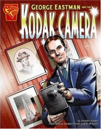 George Eastman and the Kodak Camera (Inventions and Discovery series) (Graphic Library: Inventions and Discovery)