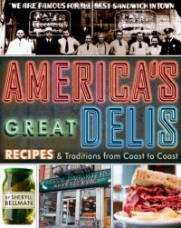 America's Great Delis: Recipes and Traditions from Coast to Coast