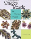 Great Designs for Shaped Beads: Tilas, Peanuts, and Daggers