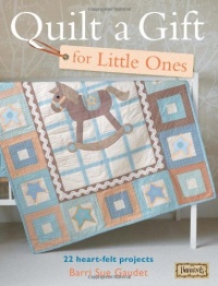 Quilt a Gift for Little Ones: Over 20 heartfelt projects to stitch in an evening, a weekend or more (Bareroots)