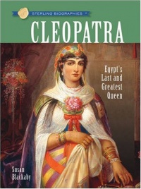 Sterling Biographies: Cleopatra: Egypt's Last and Greatest Queen