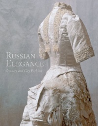 RUSSIAN ELEGANCE: Country & City Fashion from the 15th to the Early 20th Century