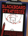 Blackboard Strategies: Over 200 Favorite Plays From Successful Coaches For Nearly Every Possible Situation (Winning hoops)