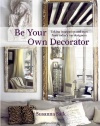 Be Your Own Decorator: Taking Inspiration and Cues from Today's Top Designers