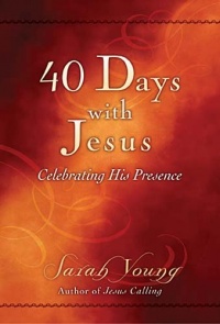 40 Days With Jesus: Celebrating His Presence