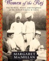 Women of the Raj: The Mothers, Wives, and Daughters of the British Empire in India