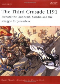 The Third Crusade 1191: Richard the Lionheart, Saladin and the battle for Jerusalem (Campaign)