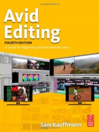 Avid Editing: A Guide for Beginning and Intermediate Users