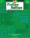 The Learning Works: Prefixes and Suffixes, Grades 4-8: Teaching Vocabulary to Improve Reading Comprehension