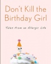 Don't Kill the Birthday Girl: Tales from an Allergic Life