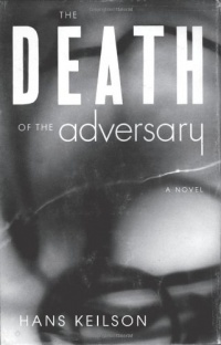 The Death of the Adversary: A Novel