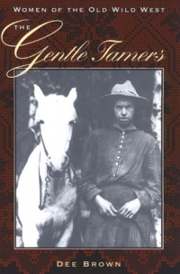 The Gentle Tamers: Women of the Old Wild West (Women of the West)