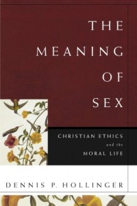 Meaning of Sex, The: Christian Ethics and the Moral Life