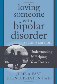 Loving Someone with Bipolar Disorder: Understanding and Helping Your Partner (The New Harbinger Loving Someone Series)