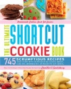 The Ultimate Shortcut Cookie Book: 745 Scrumptious Recipes That Start with Refrigerated Cookie Dough, Cake Mix, Brownie Mix or Ready-to-Eat Cereal