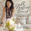 A Perfect Event: Inspired, Easy Elegance for Every Occasion--grocery to gorgeous recipes, stylist secrets, and affordable DIYs.