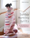 Sunday Morning Quilts: 16 Modern Scrap Projects  Sort, Store, and Use Every Last Bit of Your Treasured Fabrics