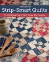 Strip-Smart Quilts: 16 Designs from One Easy Technique (That Patchwork Place)