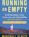 Running on Empty: An Ultramarathoner's Story of Love, Loss, and a Record-Setting Run Across America