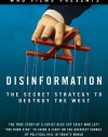 Disinformation: The Secret Strategy to Destroy the West