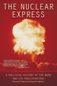 The Nuclear Express: A Political History of the Bomb and Its Proliferation