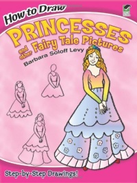 How to Draw Princesses and Other Fairy Tale Pictures (Dover How to Draw)