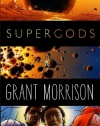 Supergods: What Masked Vigilantes, Miraculous Mutants, and a Sun God from Smallville Can Teach Us About Being Human