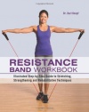 Resistance Band Workbook: Illustrated Step-by-Step Guide to Stretching, Strengthening and Rehabilitative Techniques