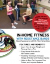 In Home Fitness With Resistance Bands: Lose Weight, Burn Fat, Improve Balance, Increase Flexibility and Reduce Injuries