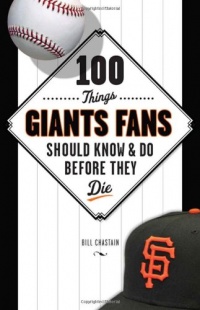 100 Things Giants Fans Should Know & Do Before They Die (100 Things...Fans Should Know)