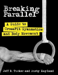 Breaking Parallel: A Guide to CrossFit Gymnastics and Body Movement