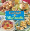 Fun Stuff Silly Snacks Cookbook