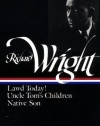 Richard Wright : Early Works : Lawd Today! / Uncle Tom's Children / Native Son (Library of America)