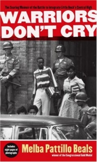 Warriors Don't Cry: A Searing Memoir of the Battle to Integrate Little Rock's Central High