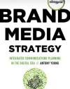 Brand Media Strategy: Integrated Communications Planning in the Digital Era