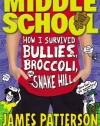 Middle School: How I Survived Bullies, Broccoli, and Snake Hill