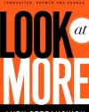 Look at More: A Proven Approach to Innovation, Growth, and Change