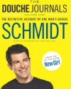 The Douche Journals: The Definitive Account of One Man's Genius