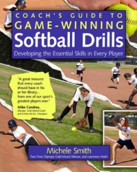 Coach's Guide to Game-Winning Softball Drills: Developing the Essential Skills in Every Player