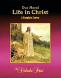 Our Moral Life In Christ: A Complete Course, 2nd Edition