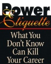 Power Etiquette: What You Don't Know Can Kill Your Career