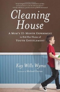 Cleaning House: A Mom's Twelve-Month Experiment to Rid Her Home of Youth Entitlement