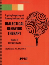 Dialectical Behavior Therapy: Volume 2 - Companion Worksheets