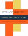 Sites of Violence: Gender and Conflict Zones