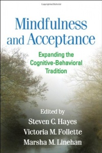 Mindfulness and Acceptance: Expanding the Cognitive-Behavioral Tradition