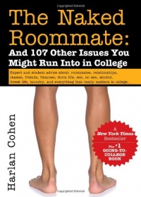 The Naked Roommate: And 107 Other Issues You Might Run Into in College