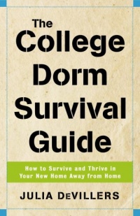 The College Dorm Survival Guide: How to Survive and Thrive in Your New Home Away from Home